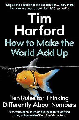 How to Make the World Add Up: Ten Rules for Thinking Differently About Numbers 