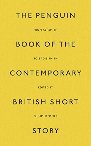 The Penguin Book of the Contemporary British Short Story - ed Philip Henscher